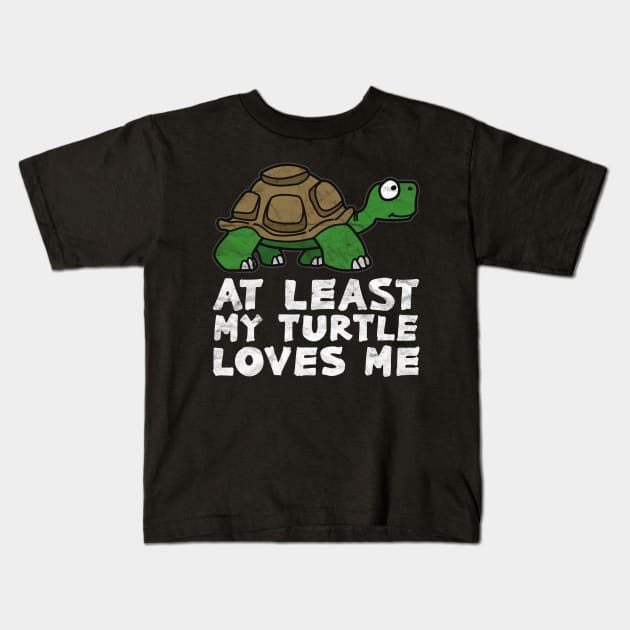 At Least My Turtle Loves Me Kids T-Shirt by AlphaDistributors